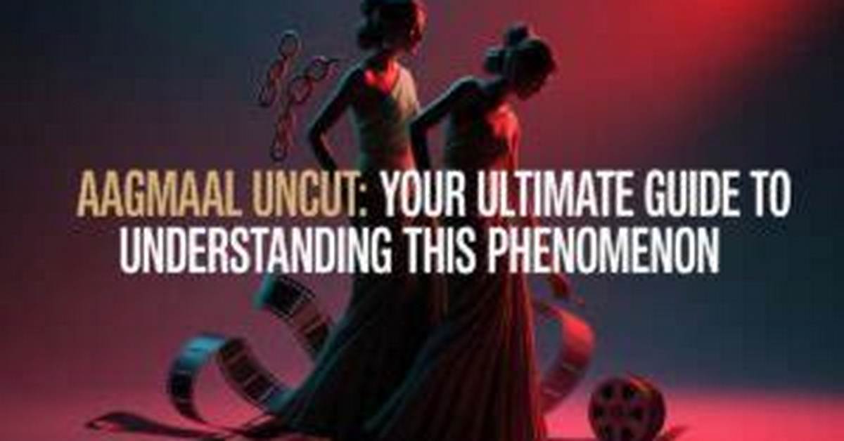 Aagmaal Men: Your Ultimate Guide to Understanding This Revolutionary Concept