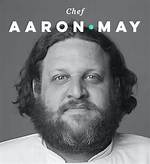 Aaron May Chef Obituary: a Tribute to a Culinary Visionary