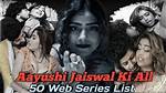 Aayushi Jaisawal Web Series: a Complete Guide to Her Journey and Works