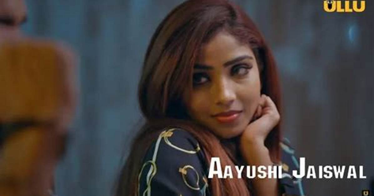 Aayushi Jaswal Web Series: a Rising Star in the Digital Entertainment Space