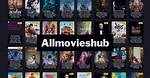Allmovieshub Pro: Your Ultimate Guide to Streaming Movies Online