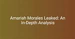 Amariah Morales Leaks: the Untold Story Behind the Controversy