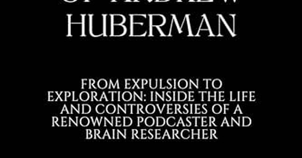 Andrew Huberman: the Journey of a Renowned Scientist and His Actress Girlfriend