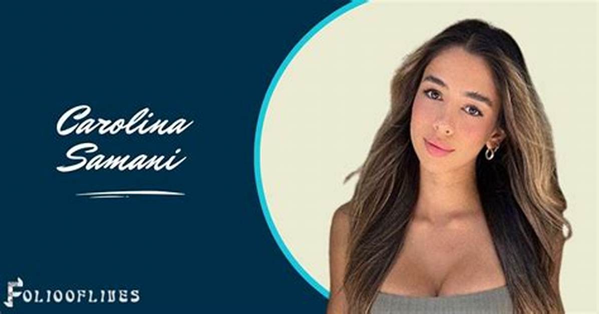 Carolina Samani: the Rising Star in the World of Fashion and Influence