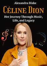 Celine Dion: an Inspirational Journey Through Music and Life