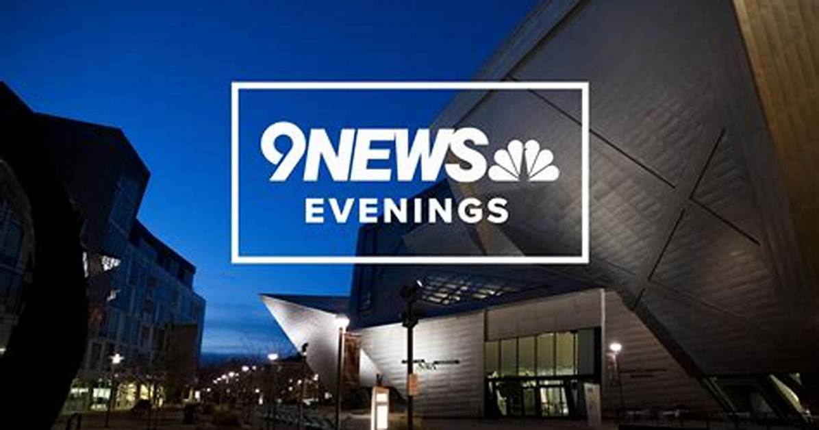Channel 9 News Denver: Your Trusted Source for Local News and Updates