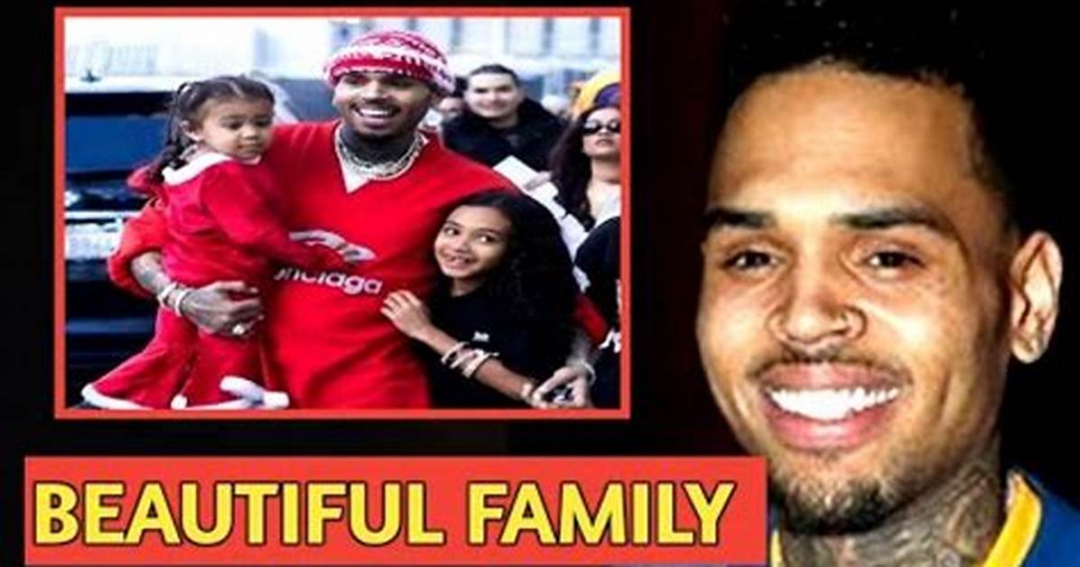 Chris Brown's Children: a Deep Dive into His Fatherhood Journey