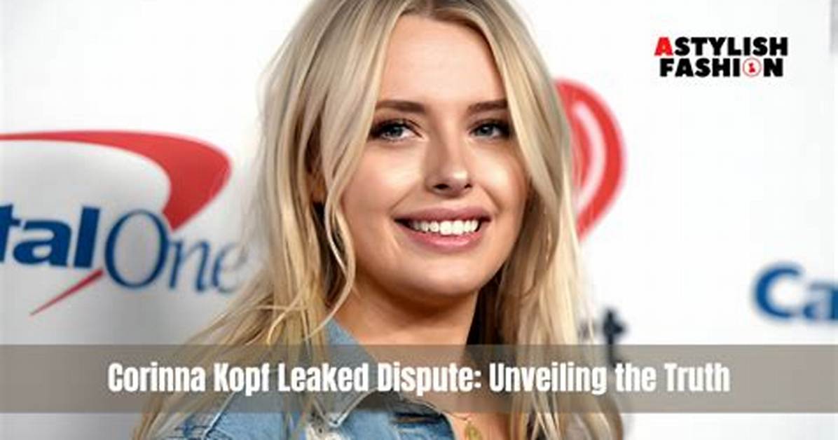 Corinna Kopf Leaked: Unveiling the Truth Behind the Viral Sensation