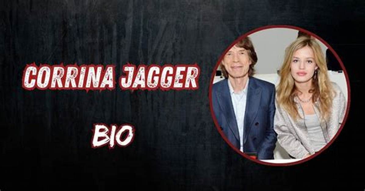 Corrina Jagger: the Rising Star in the World of Entertainment