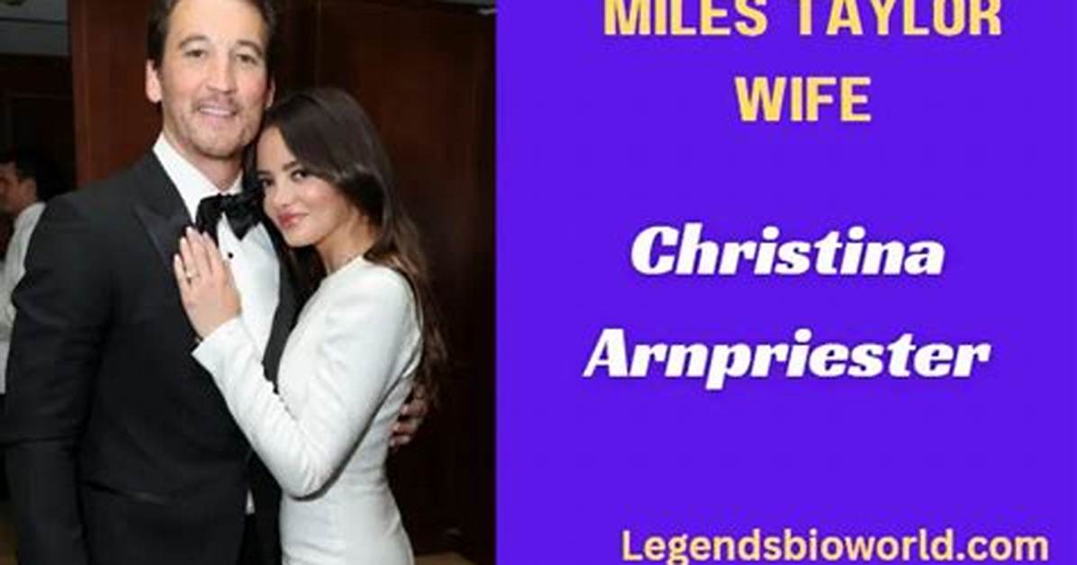 Discover Miles Taylor's Wife: Unveiling the Mystery Behind Her Life