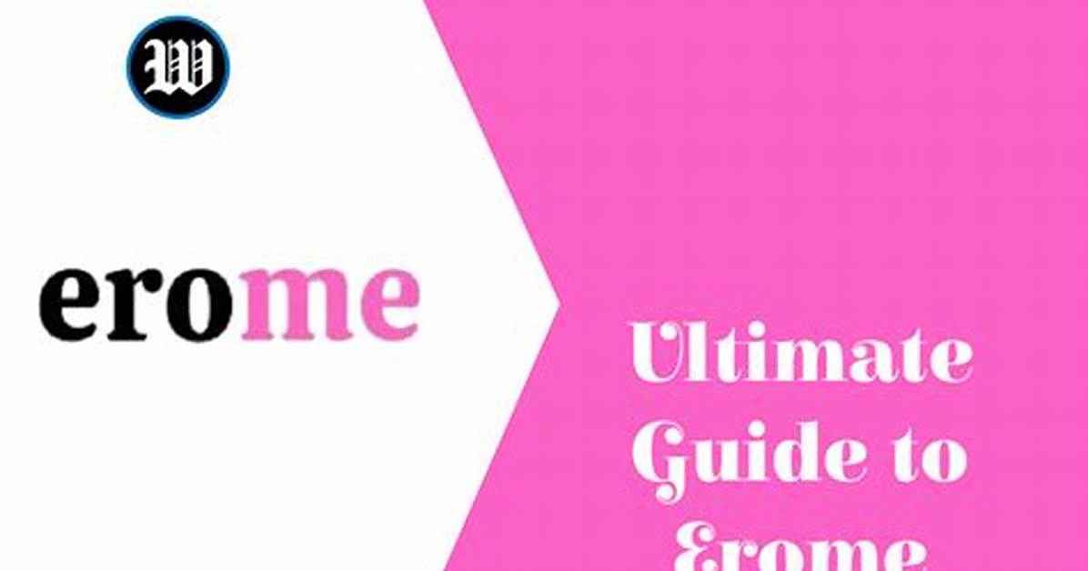 Erome Guide: Everything You Need to Know in 2024 & Beyond