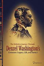 Exploring the Cinematic Journey of Denzel Washington: a Tribute to His Movies