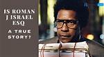 Exploring the Intricacies of the Roman J. Israel, Esq. Movie