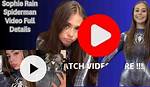 Exploring the Spiderman Video by Sophie Rain: the Original Experience