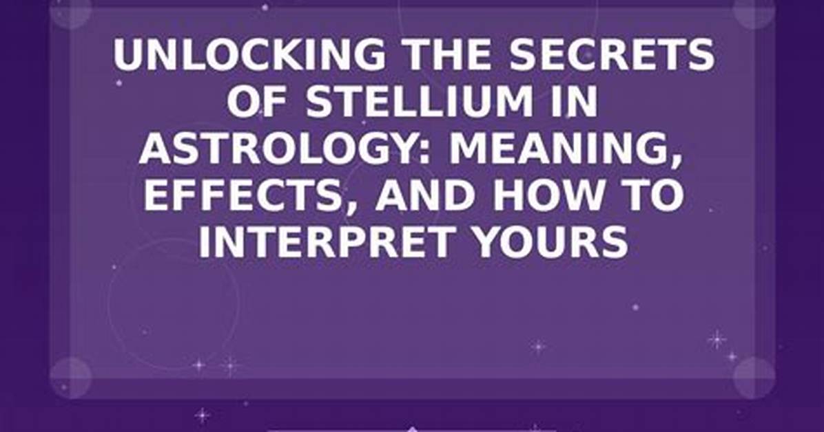 Find My Stellium: Unlocking the Secrets of Your Astrological Chart