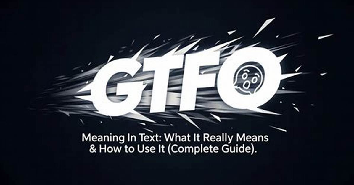 Gtfo Meaning: Understanding the Term and Its Implications
