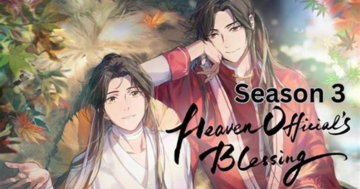 Heaven Officials Blessing S3: a Comprehensive Dive into the Enchanting World