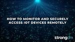 How to Access Iot Device Remotely for Free: a Comprehensive Guide