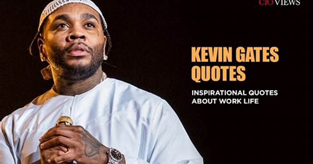 Inspirational Kevin Gates Quotes That Will Change Your Perspective