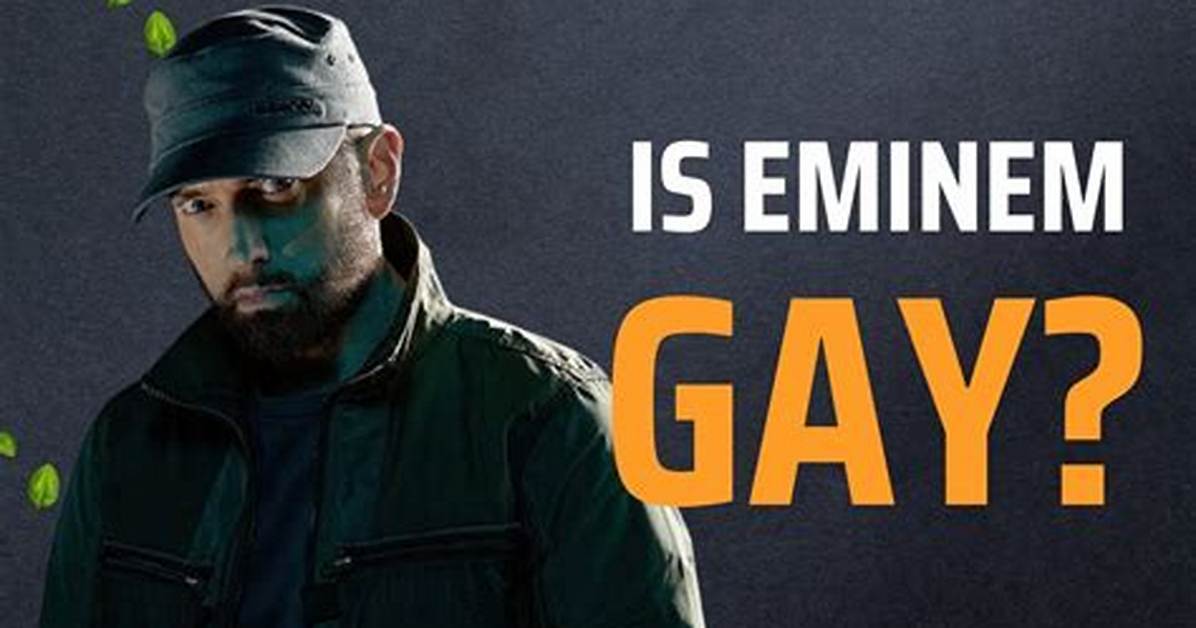 Is Eminem Gay? Unveiling the Truth Behind the Speculation