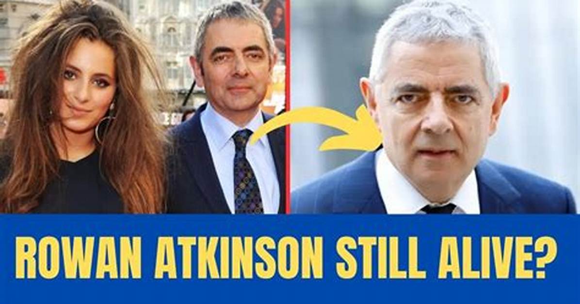 Is Rowan Atkinson Alive? Exploring the Life and Legacy of the Beloved Actor