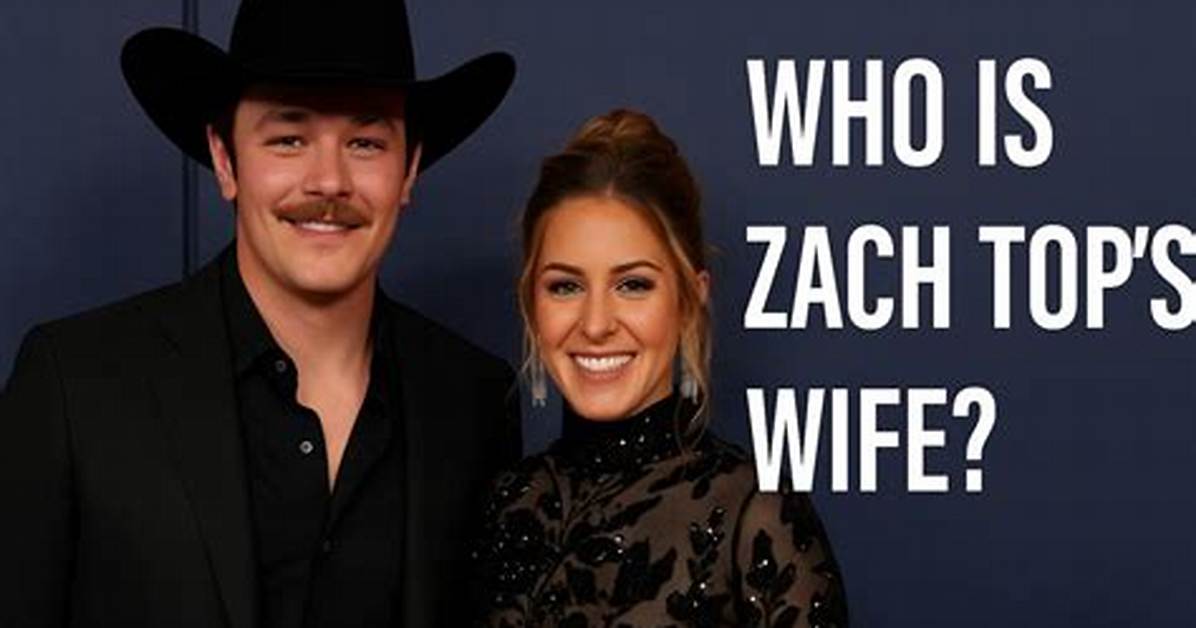 Is Zach Top Married? Unveiling the Truth Behind the Personal Life of the Rising Star