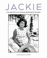 Jackie Onassis: a Life of Grace, Style, and Influence