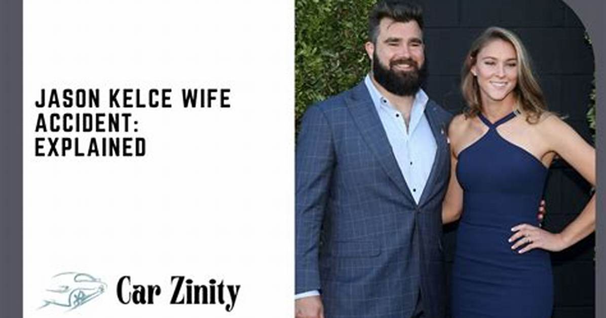 Jason Kelce Wife Car Accident: a Comprehensive Overview