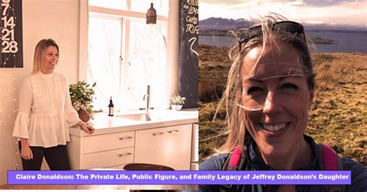 Jeffrey Donaldson Daughters: a Comprehensive Look into Their Lives and Background