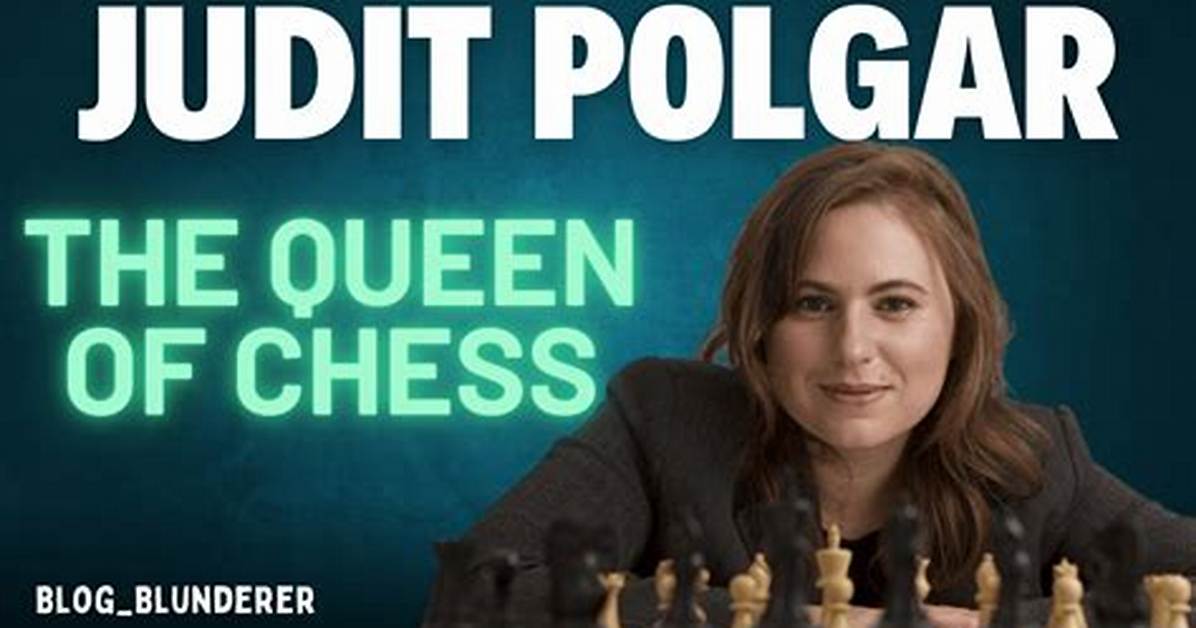 Judit Polgar: the Queen of Chess