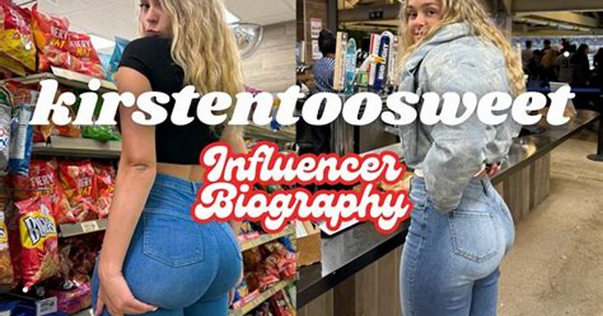 Kirstentoosweet Leaked: the Full Story Behind the Controversy