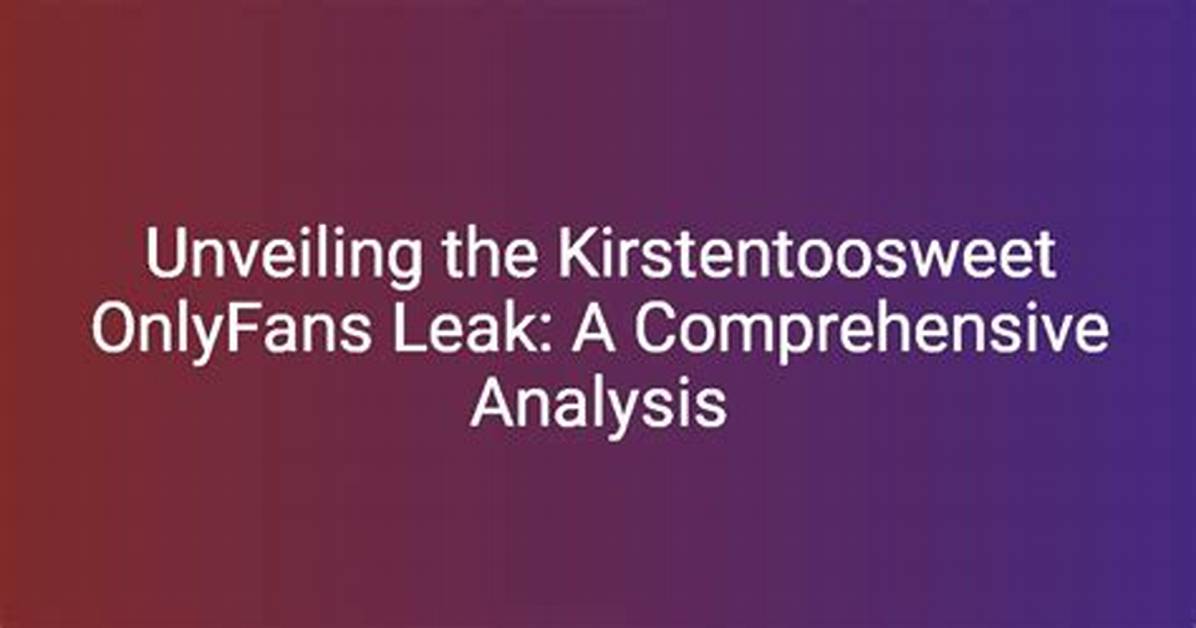 Kirstentoosweet of Leak: the Rise and Journey of a Social Media Sensation