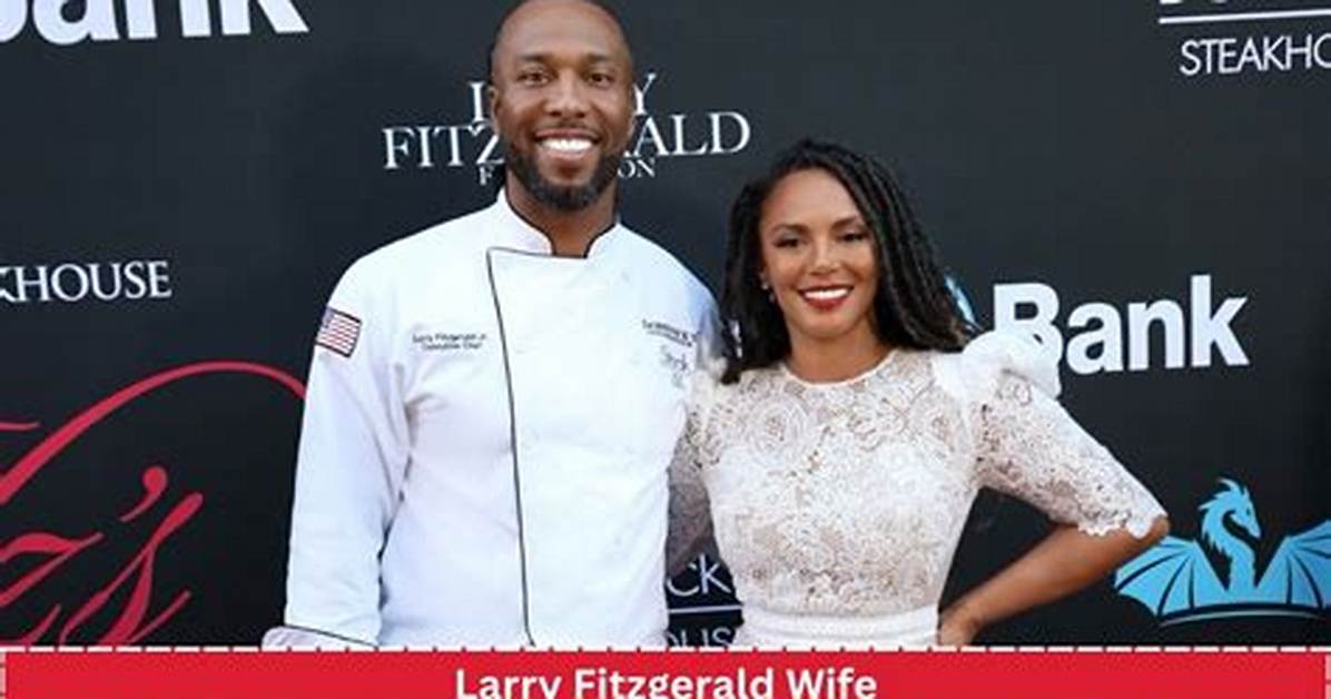 Larry Fitzgerald's Wife: the Untold Story Behind the Nfl Star's Life