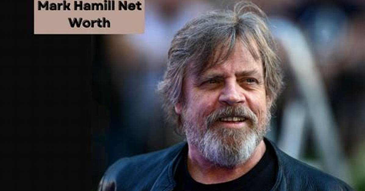 Mark Hamill Net Worth: a Comprehensive Analysis of His Wealth