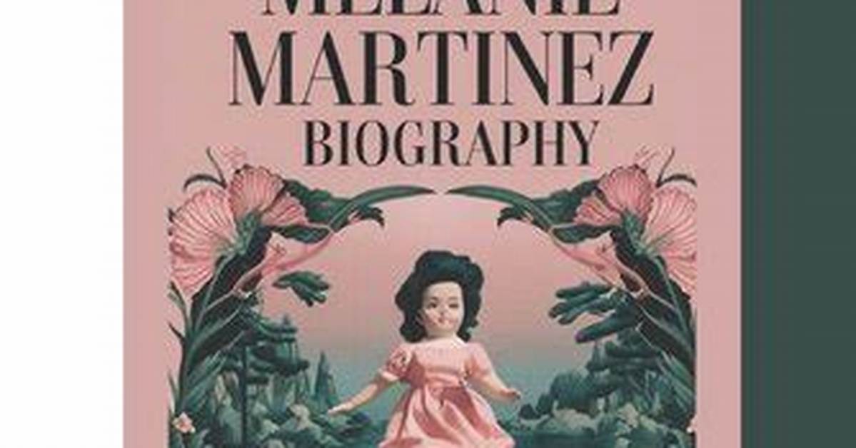 Melanie Martinez Age: a Deep Dive into the Life and Career of the Rising Star