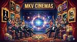 Mkv Cinema: Your Ultimate Movie Hub