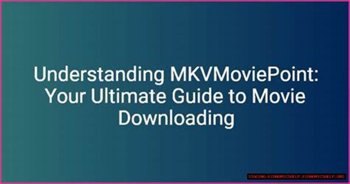 Mkvmoviepoint Free Download: Your Ultimate Guide to Accessing Movies Safely
