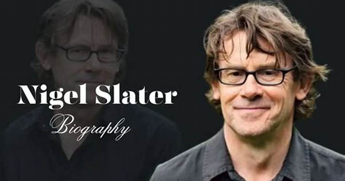 Nigel Slater: Life, Career & More | Food Writer & Broadcaster