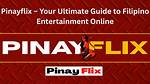 Pinay Flix Tv: the Ultimate Guide to Filipino Entertainment Streaming
