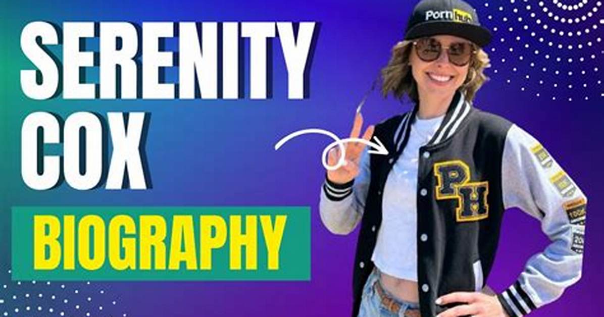 Serenity Cox Wikipedia: a Comprehensive Guide to the Life and Career of a Rising Star