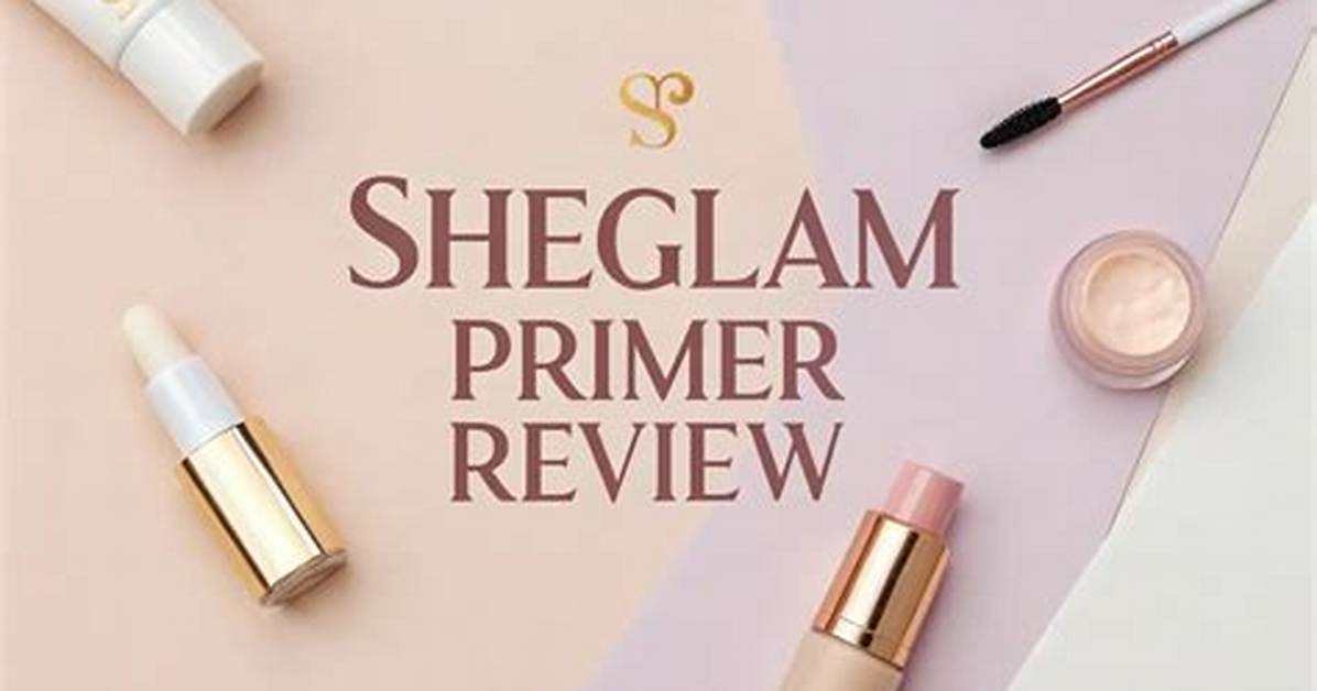 Sheglam Primer: the Ultimate Guide to Flawless Makeup
