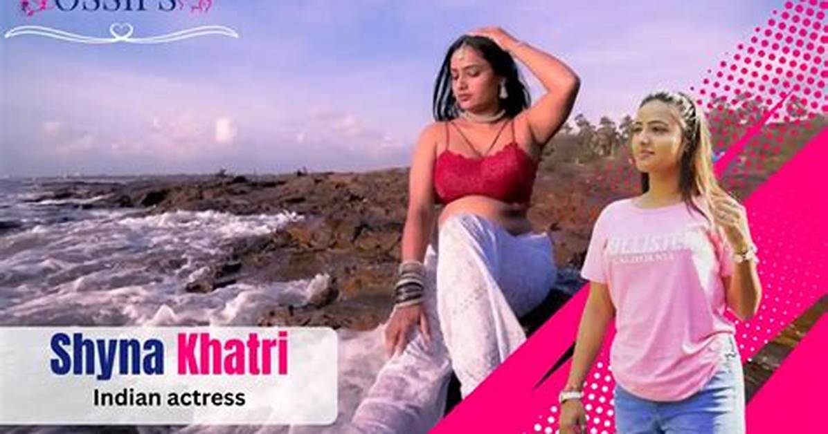 Shyna Khatri Biography: the Rising Star of the Digital Era