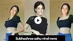 Subhashree Sahu Mms Latest Exclusive Videos: the Buzz You Need to Know