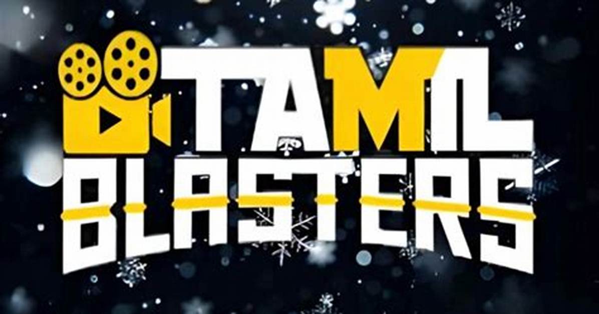 Tamilblasters. Org: Your Ultimate Guide to Tamil Movie Downloads