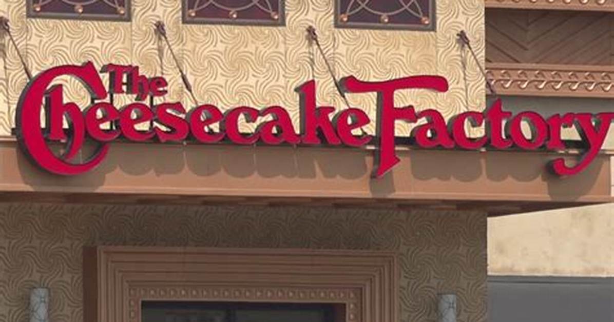 The Cheesecake Factory Closing in Memphis, Tn: What You Need to Know