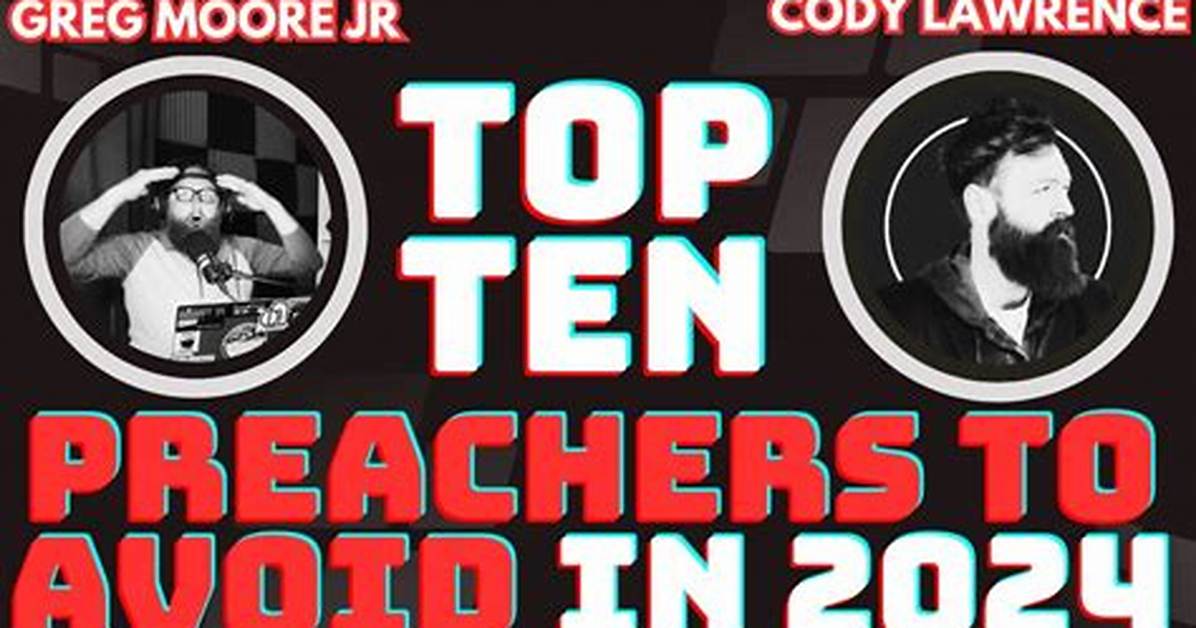 Top 10 Preachers to Avoid: a Guide to Discernment