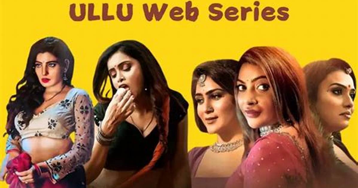 Ullu Free Web Series Watch Online: a Comprehensive Guide