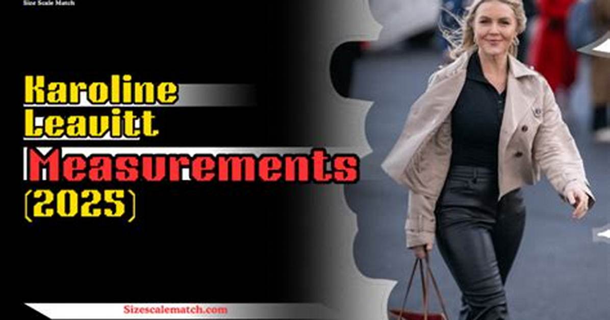 Uncover Karoline Leavitt's Measurements: Dimensions Revealed