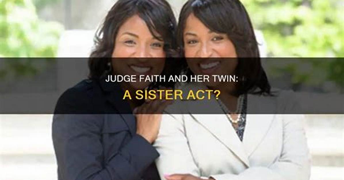 Understanding Judge Faith's Twin Sister: a Deep Dive into Their Lives and Careers