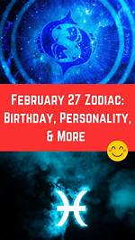 Understanding the February 27 Zodiac Sign: Traits, Compatibility, and More